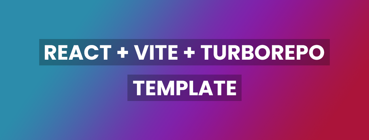 React + Vite + Turborepo Template